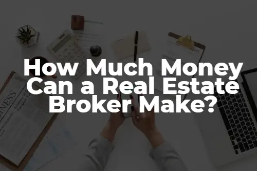 How Much Money Can a Real Estate Broker Make