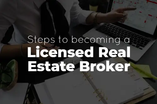 Steps to Become a Licensed Real Estate Broker