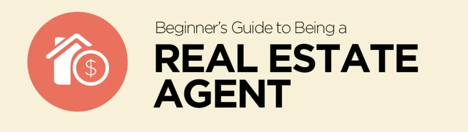 The Beginner's Guide to Being a Real Estate Agent