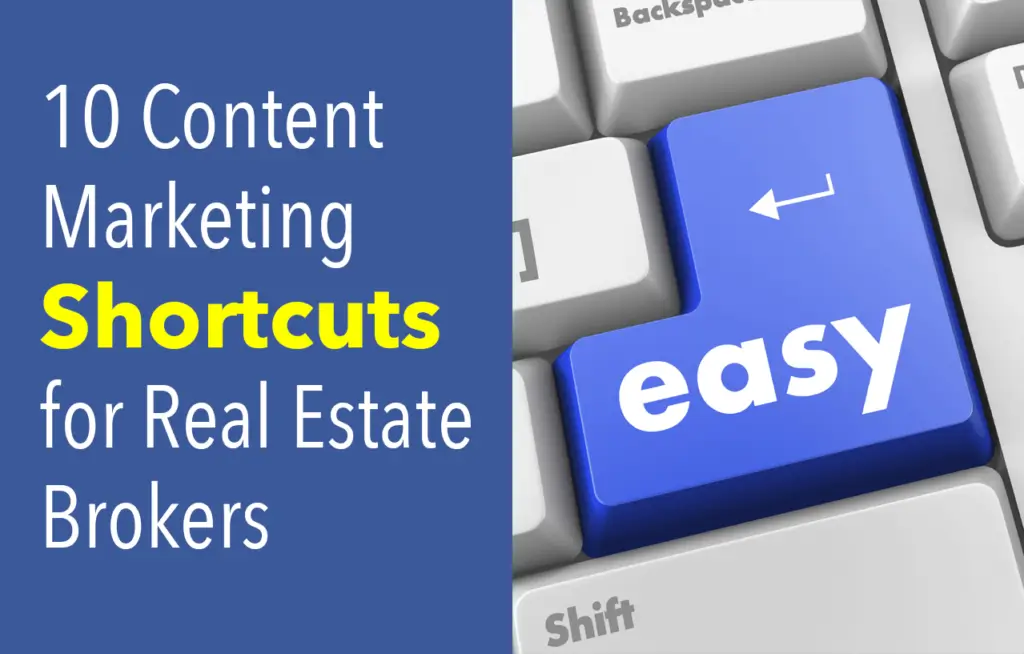 10 Content Marketing Shortcuts for Real Estate Brokers