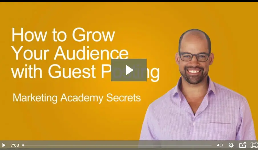 [Video] Marketing Academy Secrets: How to Grow Your Audience with Guest Posting