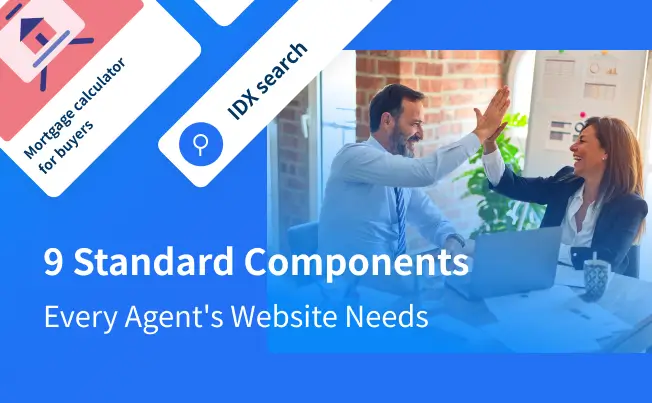 9 Standard Components Every Agent’s Website Needs (And 11 Ways to Make Them Even Better)