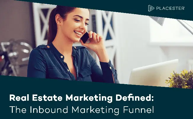 Real Estate Marketing Defined: Understanding the Inbound Funnel for Your Realtor Business